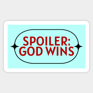 Spoiler God Wins | Christian Saying Magnet